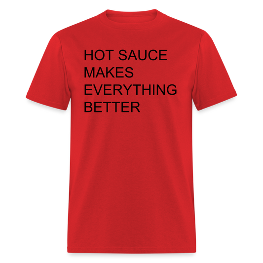 Hot Sauce Makes Everything Better T Shirt - red