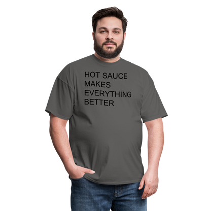 Hot Sauce Makes Everything Better T Shirt - charcoal