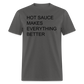 Hot Sauce Makes Everything Better T Shirt - charcoal